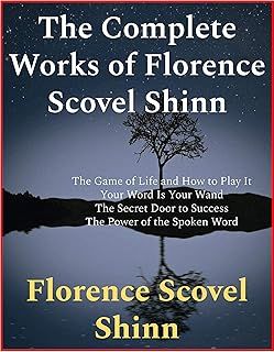 The Complete Works of Florence Scovel Shinn